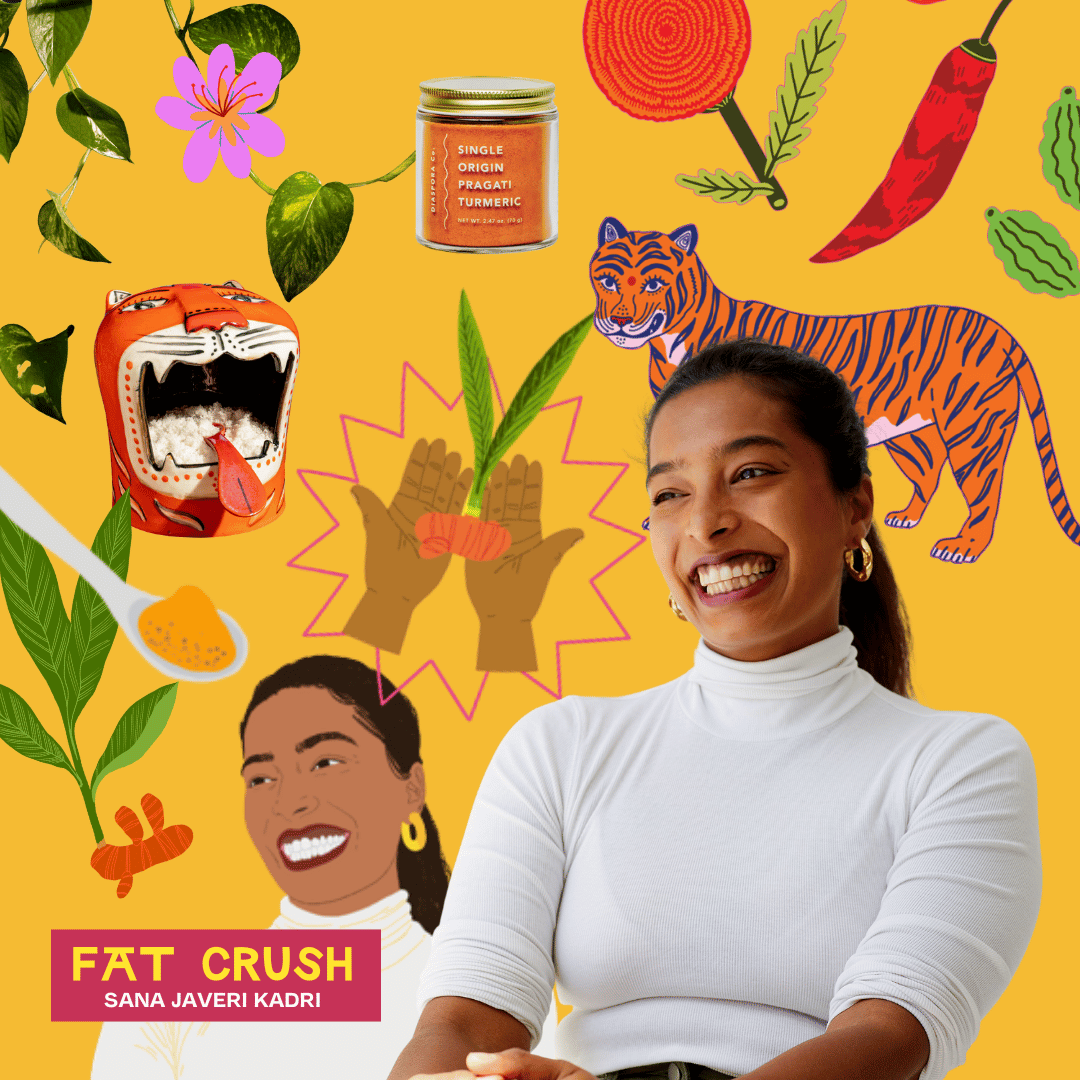 Fat Crush: Sana Javeri Kadri on Spices, Herbal Medicine, and Global Healing