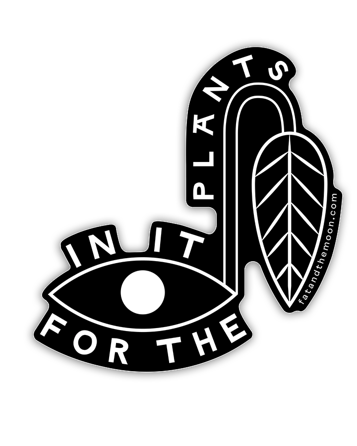 STICKER - IN IT FOR THE PLANTS